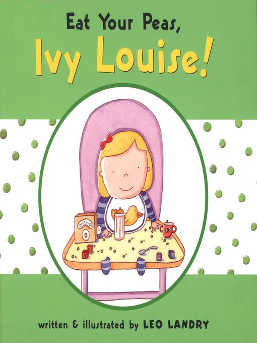 Title details for Eat Your Peas, Ivy Louise by Leo Landry - Available